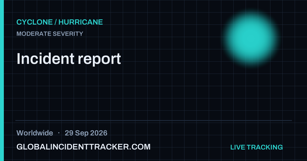 Cyclone / Hurricane incident in worldwide on 29 September 2026 — Global Incident Tracker report card