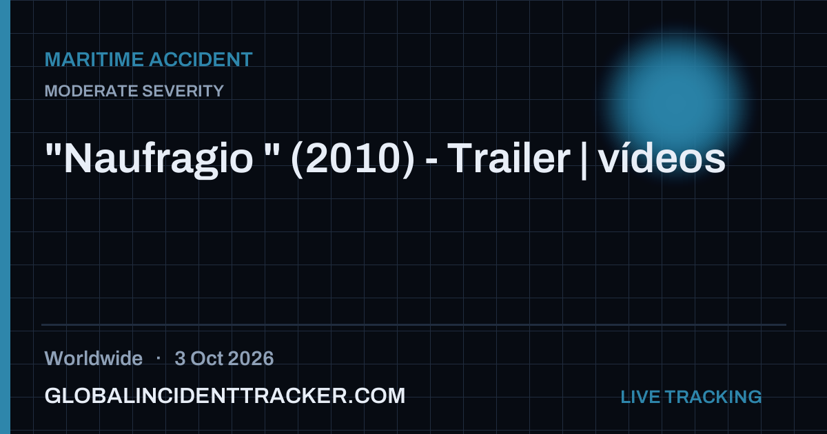 Maritime Accident incident in worldwide on 3 October 2026 — Global Incident Tracker report card