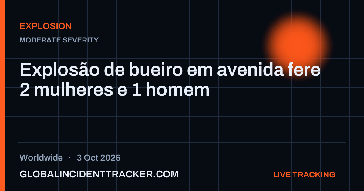 Explosion incident in worldwide on 3 October 2026 — Global Incident Tracker report card