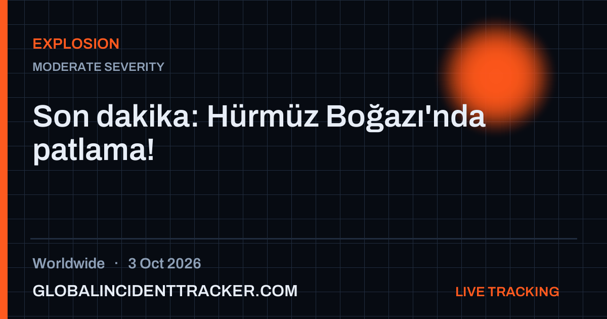 Explosion incident in worldwide on 3 October 2026 — Global Incident Tracker report card