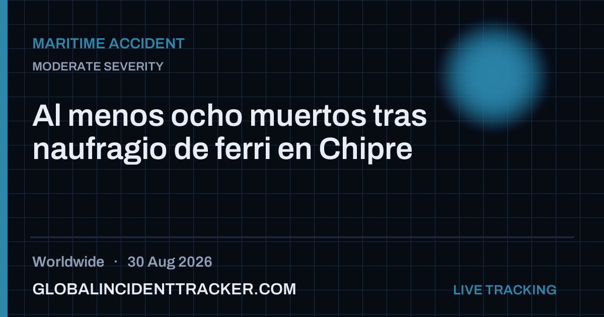 Maritime Accident incident in worldwide on 30 August 2026 — Global Incident Tracker report card