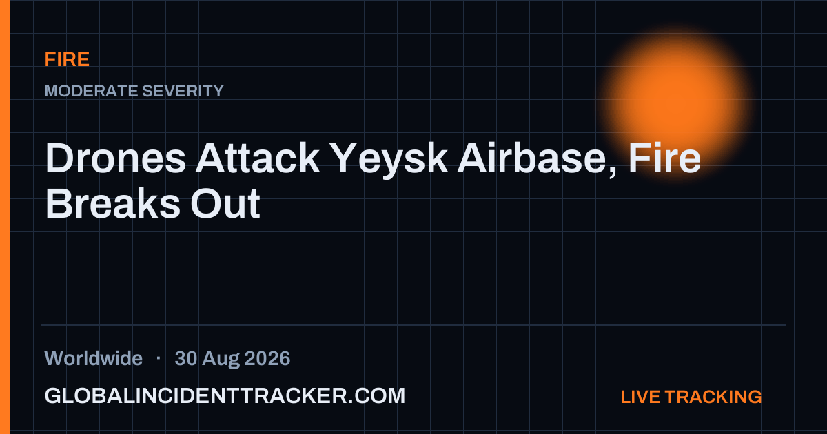 Fire incident in worldwide on 30 August 2026 — Global Incident Tracker report card