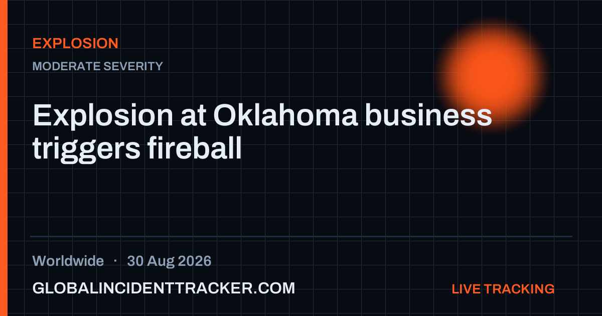 Explosion incident in worldwide on 30 August 2026 — Global Incident Tracker report card