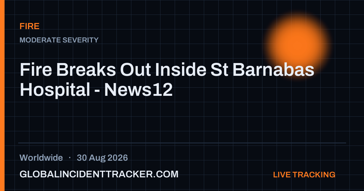 Fire incident in worldwide on 30 August 2026 — Global Incident Tracker report card