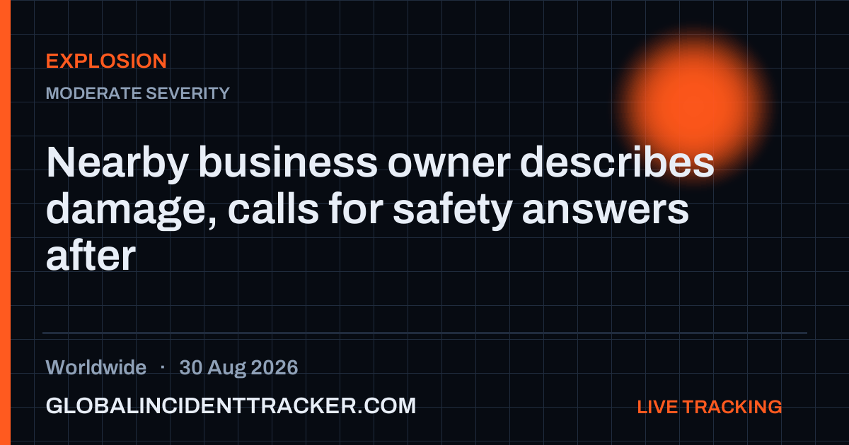 Explosion incident in worldwide on 30 August 2026 — Global Incident Tracker report card
