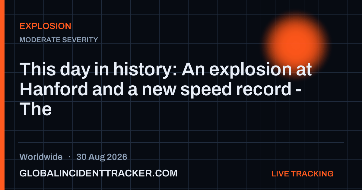 Explosion incident in worldwide on 30 August 2026 — Global Incident Tracker report card