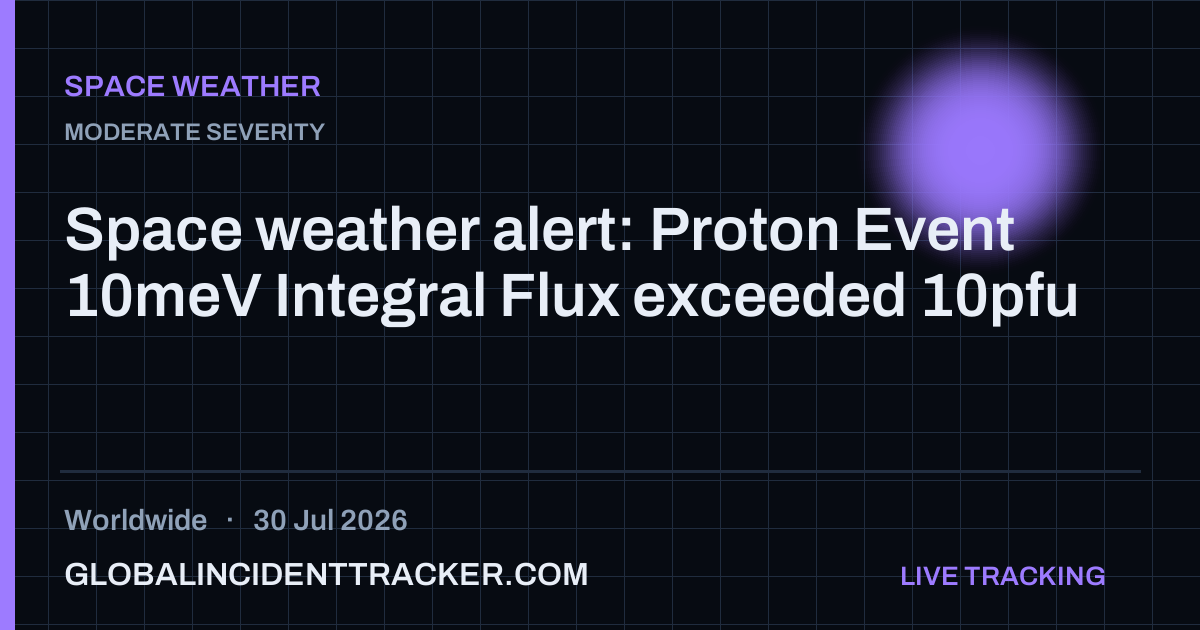 Space Weather incident in worldwide on 30 July 2026 — Global Incident Tracker report card