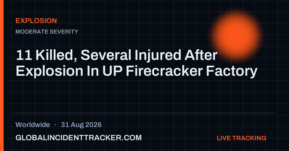 Explosion incident in worldwide on 31 August 2026 — Global Incident Tracker report card