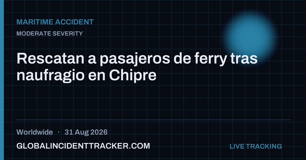 Maritime Accident incident in worldwide on 31 August 2026 — Global Incident Tracker report card