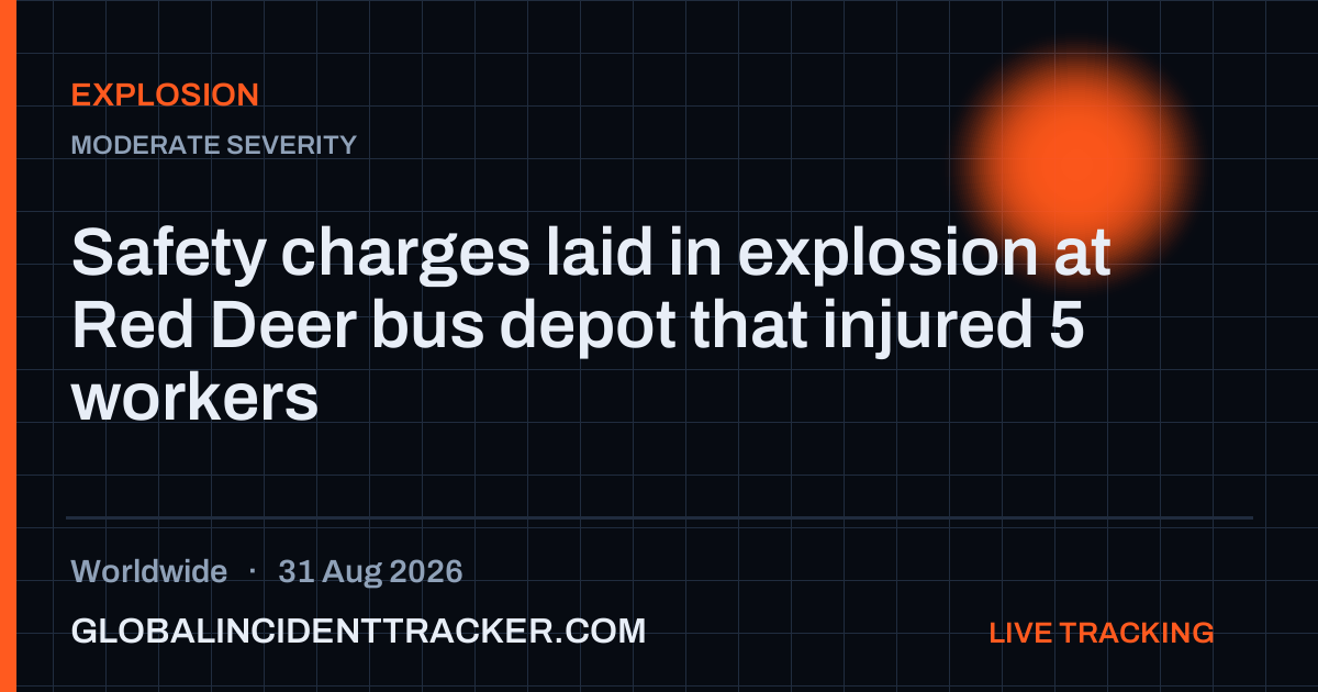 Explosion incident in worldwide on 31 August 2026 — Global Incident Tracker report card