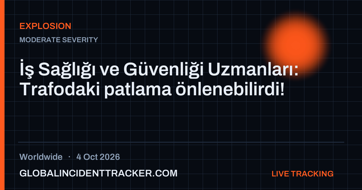 Explosion incident in worldwide on 4 October 2026 — Global Incident Tracker report card