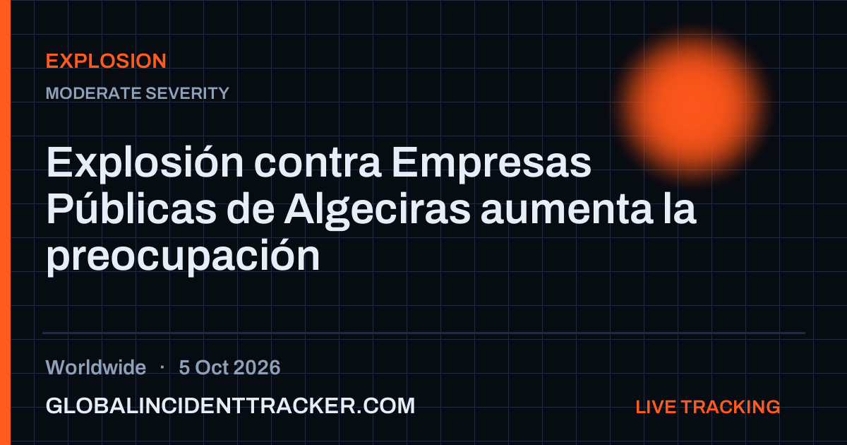 Explosion incident in worldwide on 5 October 2026 — Global Incident Tracker report card