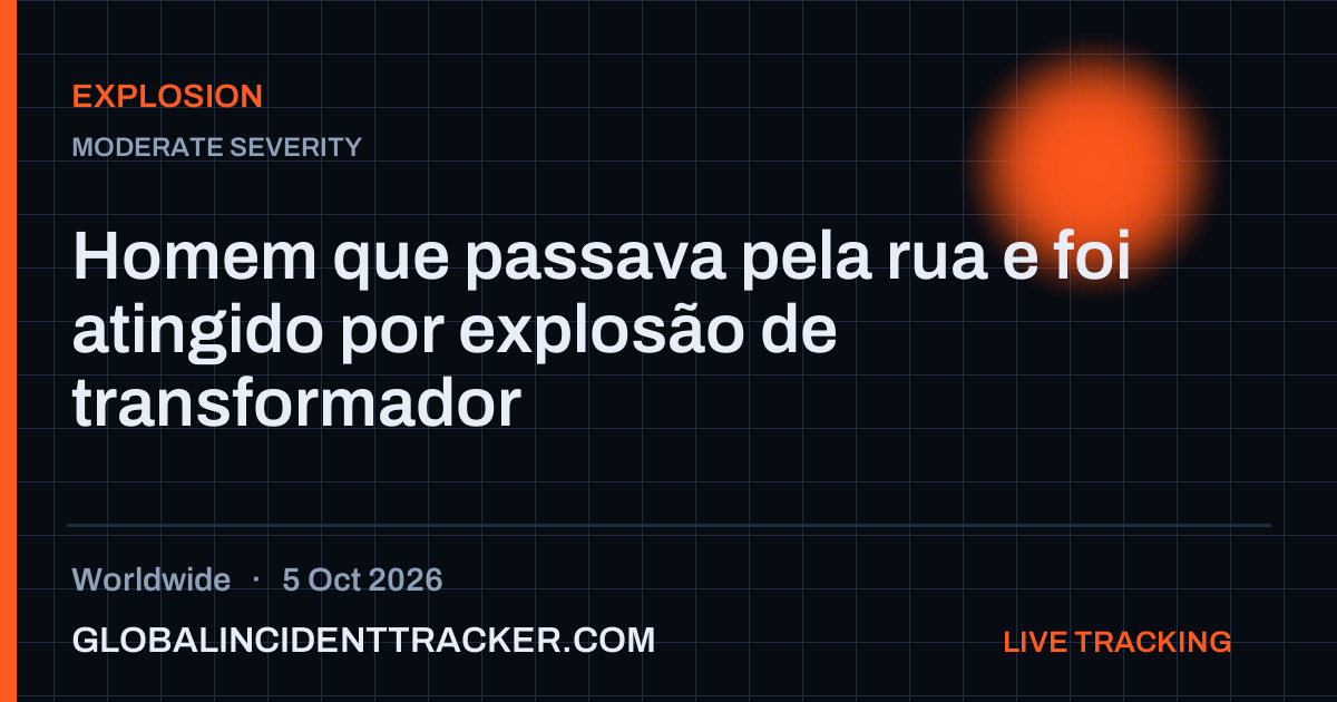 Explosion incident in worldwide on 5 October 2026 — Global Incident Tracker report card