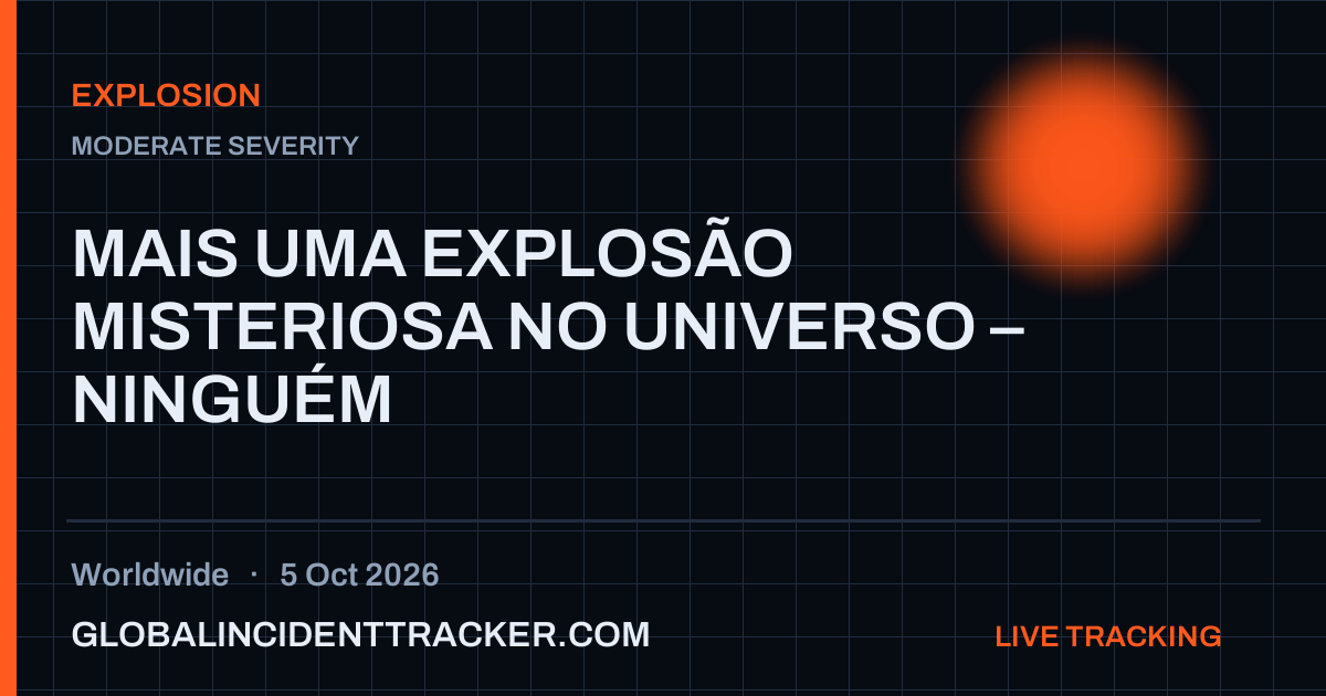 Explosion incident in worldwide on 5 October 2026 — Global Incident Tracker report card