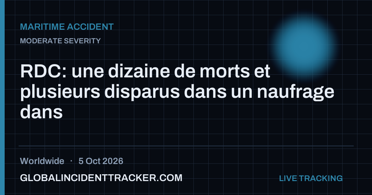 Maritime Accident incident in worldwide on 5 October 2026 — Global Incident Tracker report card