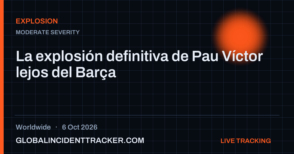 Explosion incident in worldwide on 6 October 2026 — Global Incident Tracker report card