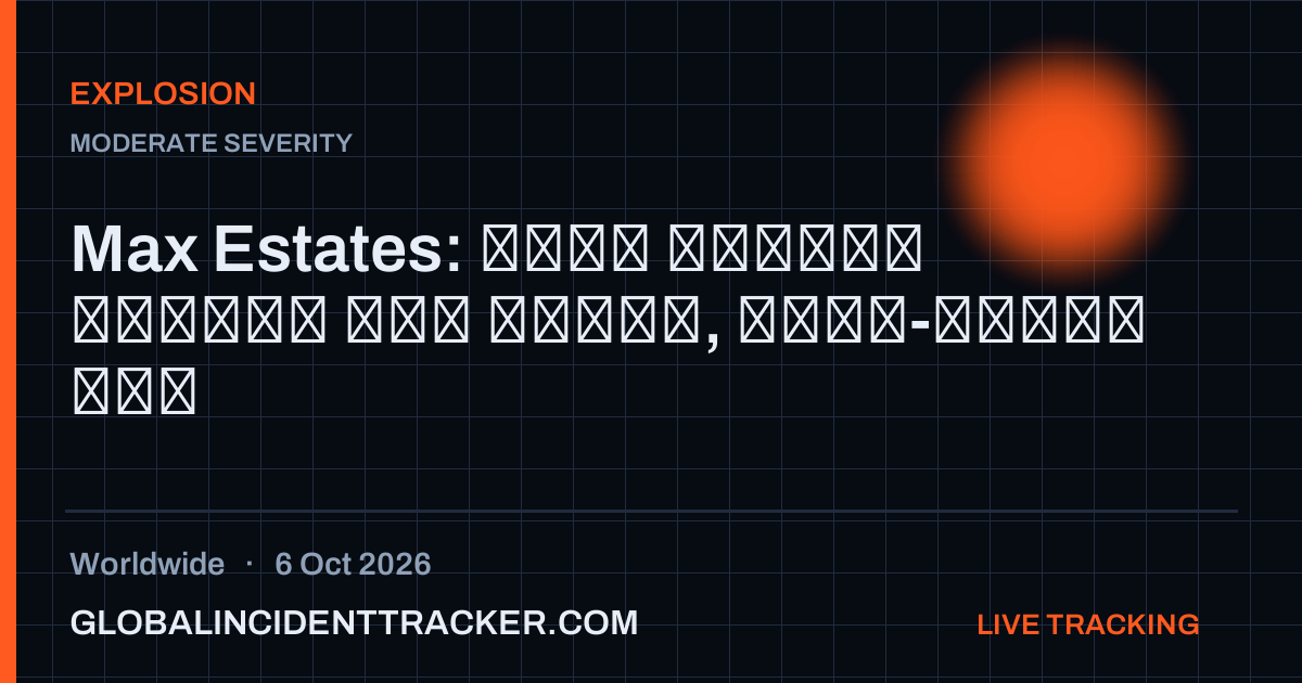 Explosion incident in worldwide on 6 October 2026 — Global Incident Tracker report card