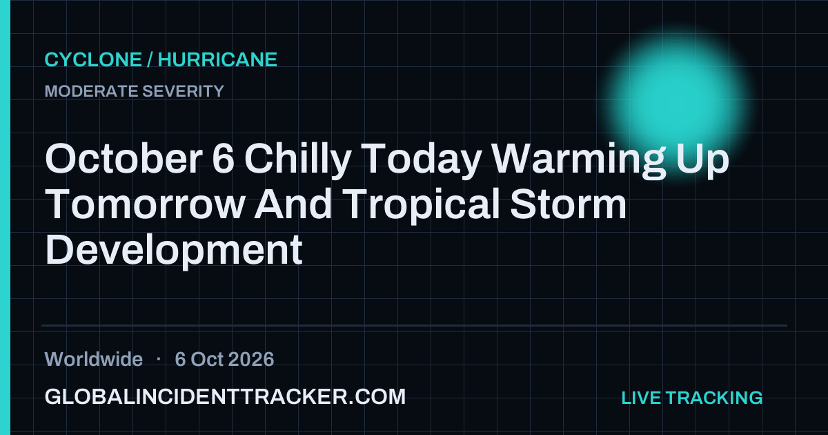 Cyclone / Hurricane incident in worldwide on 6 October 2026 — Global Incident Tracker report card