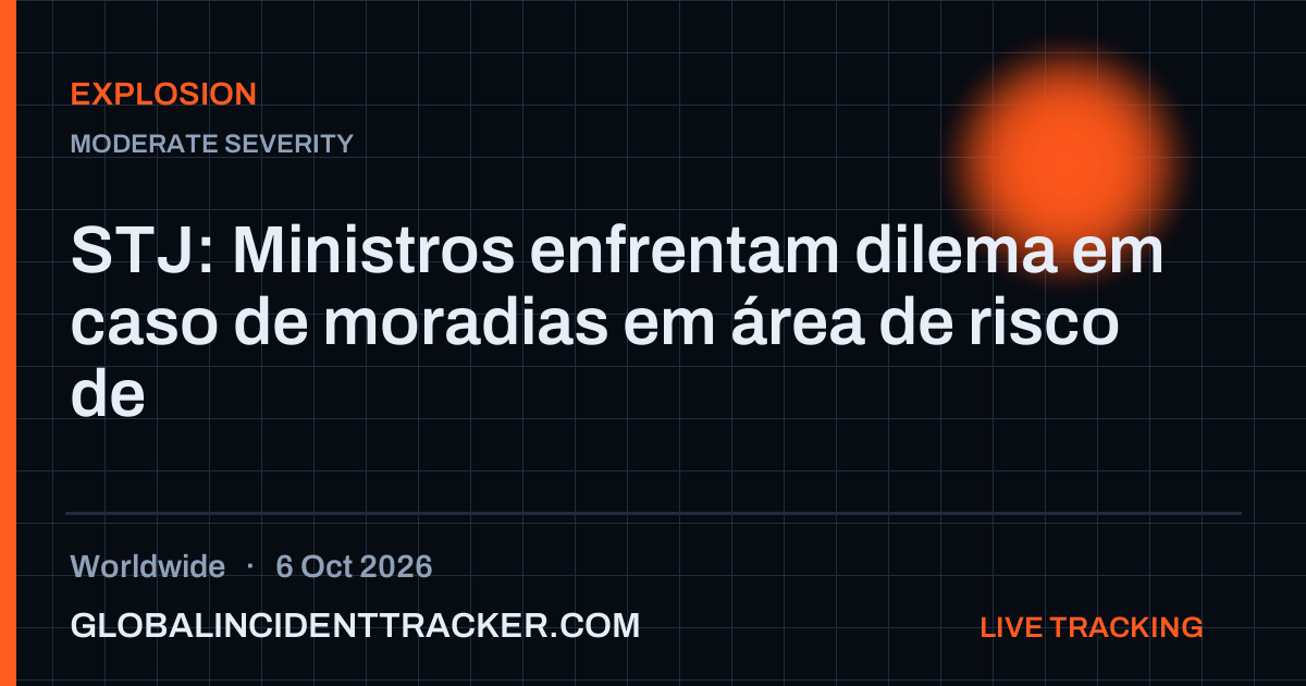 Explosion incident in worldwide on 6 October 2026 — Global Incident Tracker report card