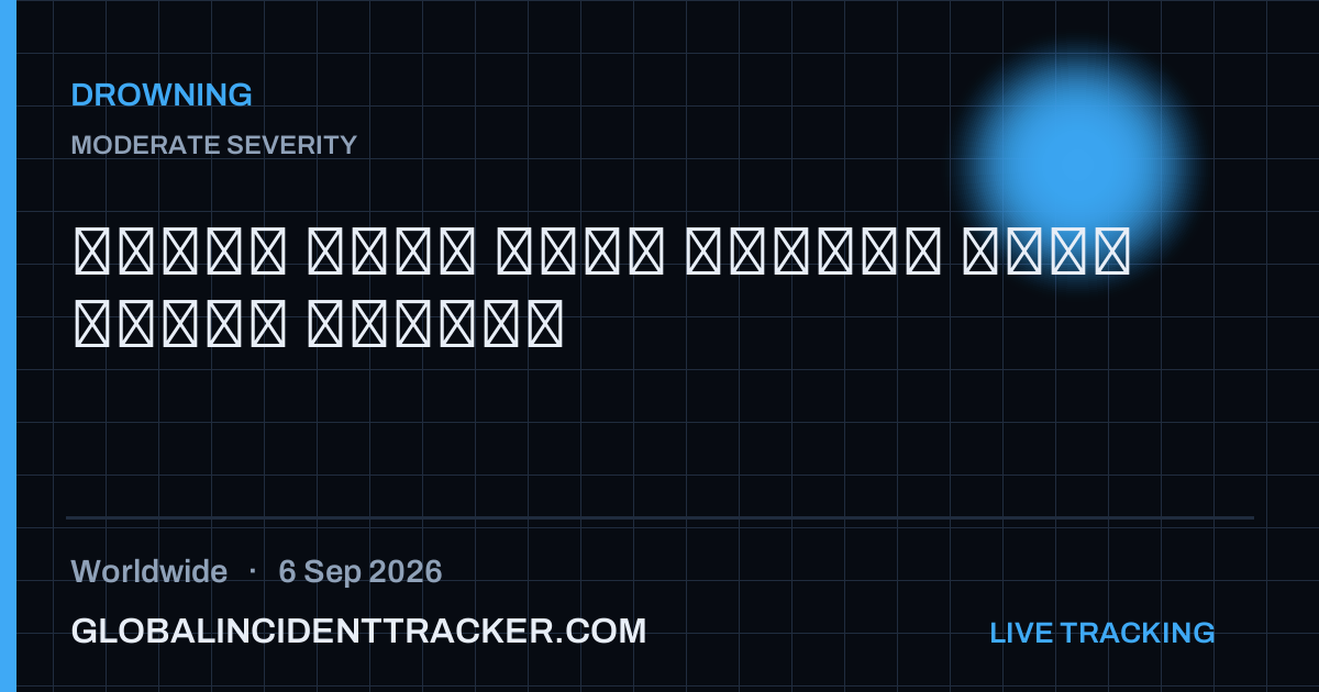 Drowning incident in worldwide on 6 September 2026 — Global Incident Tracker report card
