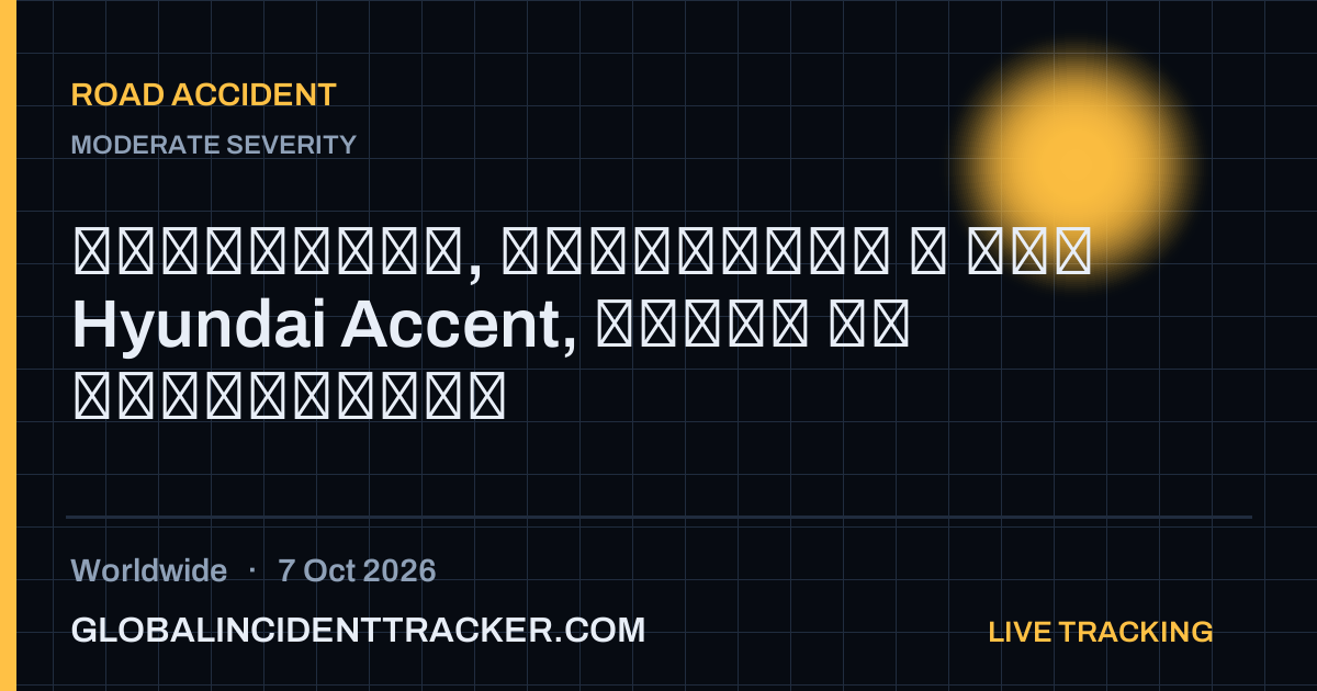 Road Accident incident in worldwide on 7 October 2026 — Global Incident Tracker report card