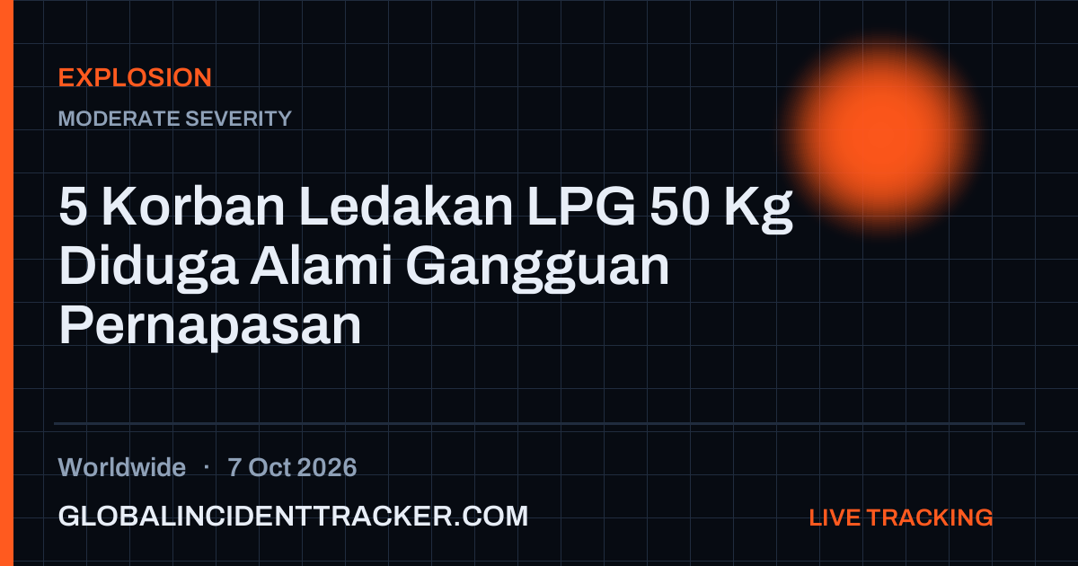 Explosion incident in worldwide on 7 October 2026 — Global Incident Tracker report card