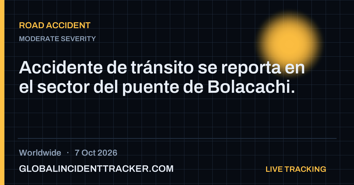 Road Accident incident in worldwide on 7 October 2026 — Global Incident Tracker report card