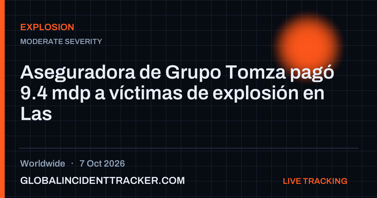 Explosion incident in worldwide on 7 October 2026 — Global Incident Tracker report card