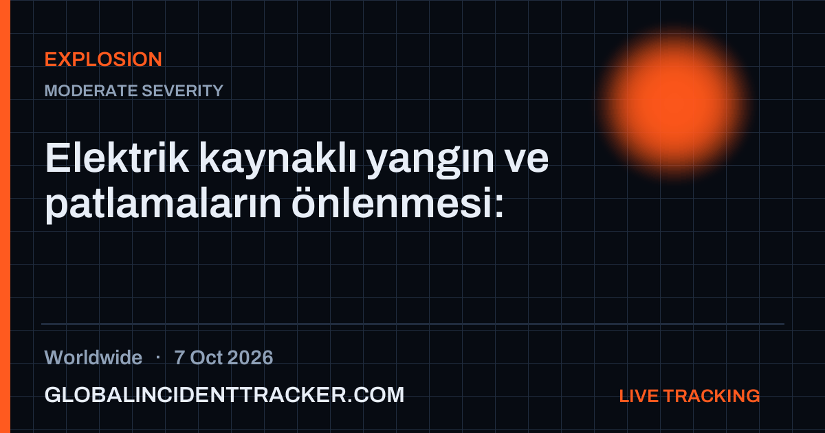 Explosion incident in worldwide on 7 October 2026 — Global Incident Tracker report card