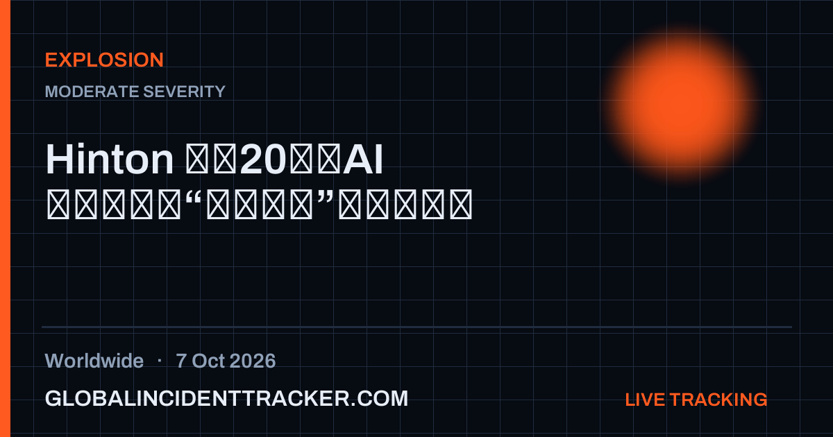 Explosion incident in worldwide on 7 October 2026 — Global Incident Tracker report card