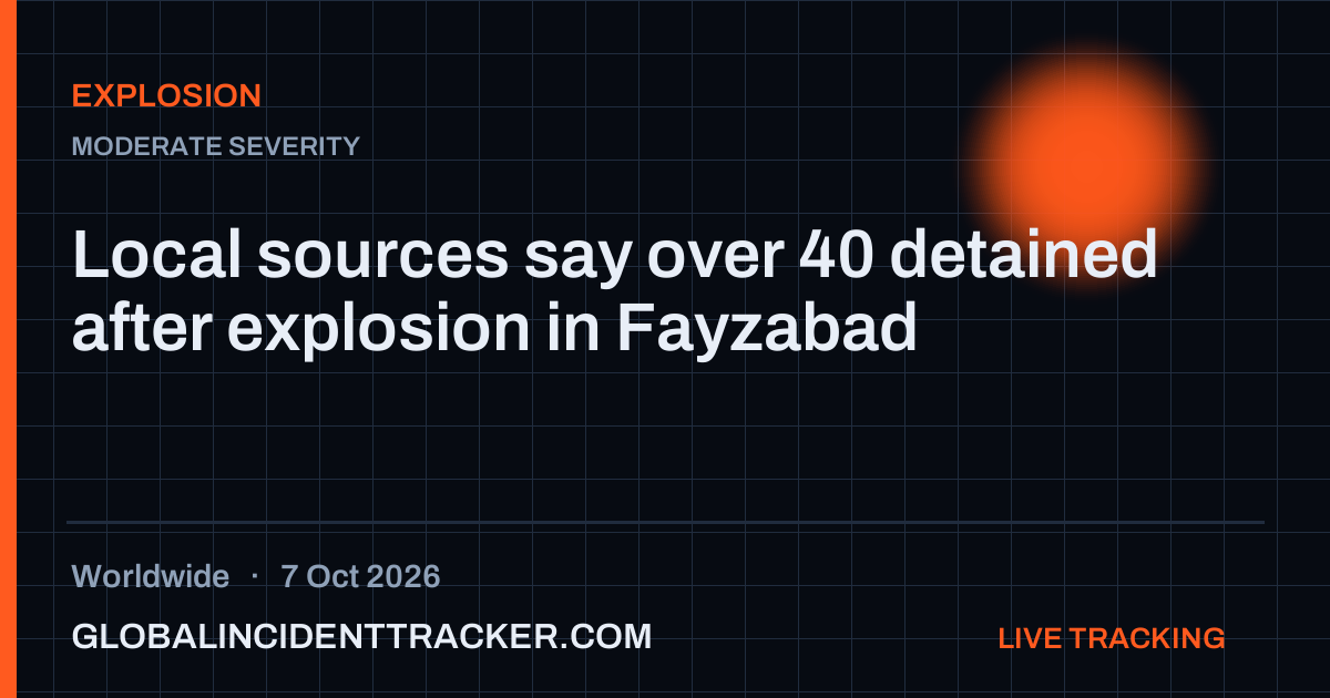 Explosion incident in worldwide on 7 October 2026 — Global Incident Tracker report card