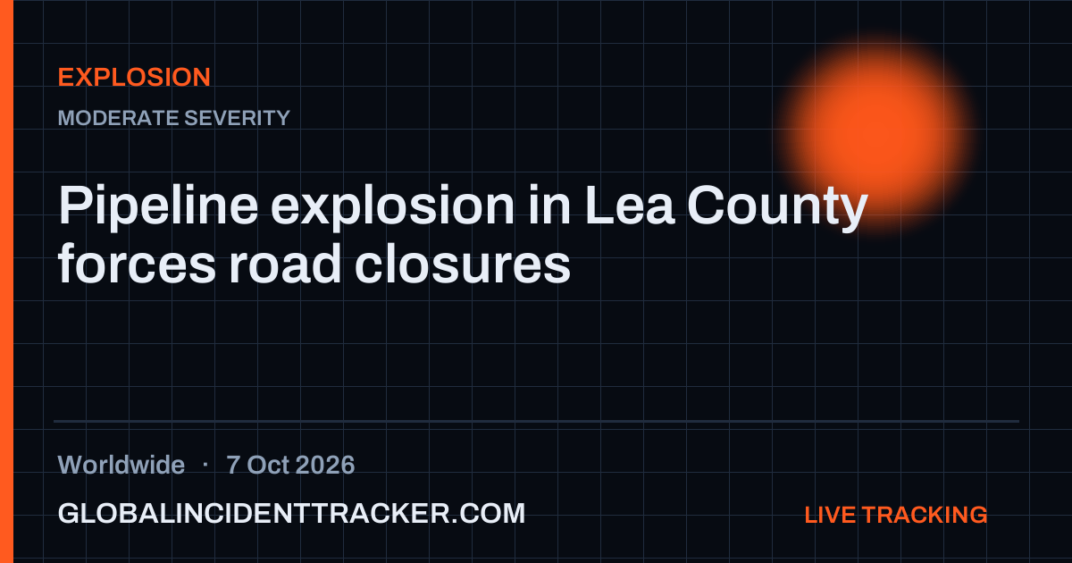 Explosion incident in worldwide on 7 October 2026 — Global Incident Tracker report card