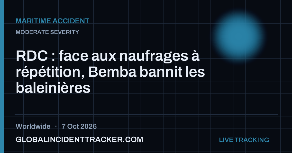 Maritime Accident incident in worldwide on 7 October 2026 — Global Incident Tracker report card