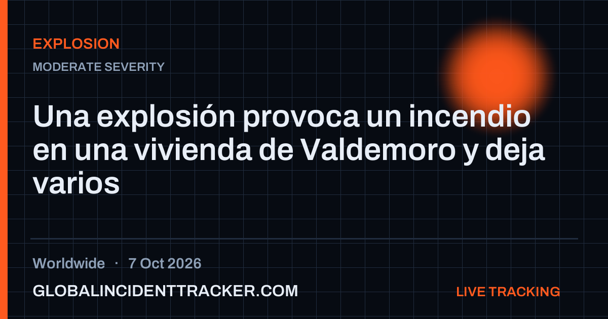 Explosion incident in worldwide on 7 October 2026 — Global Incident Tracker report card