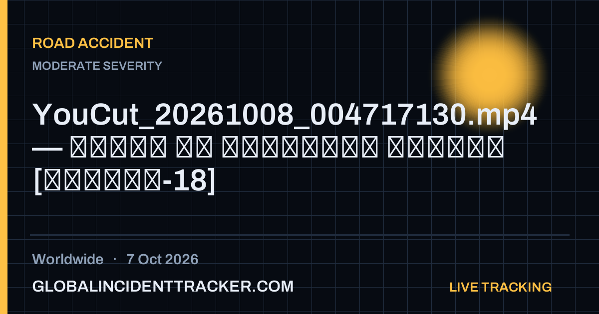 Road Accident incident in worldwide on 7 October 2026 — Global Incident Tracker report card