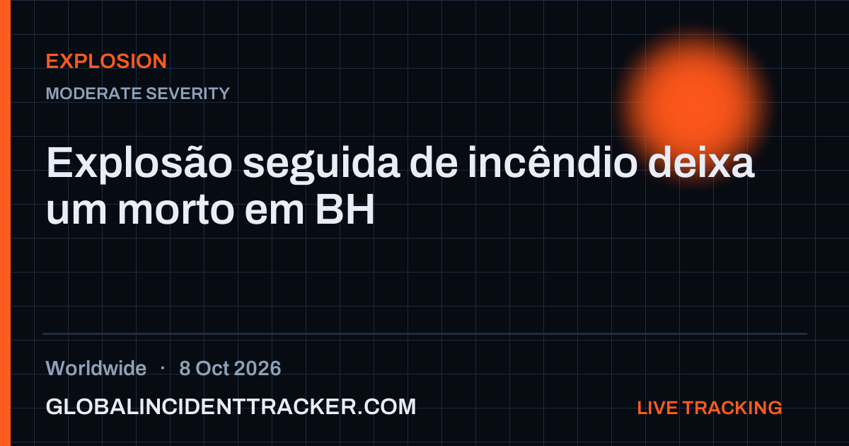 Explosion incident in worldwide on 8 October 2026 — Global Incident Tracker report card