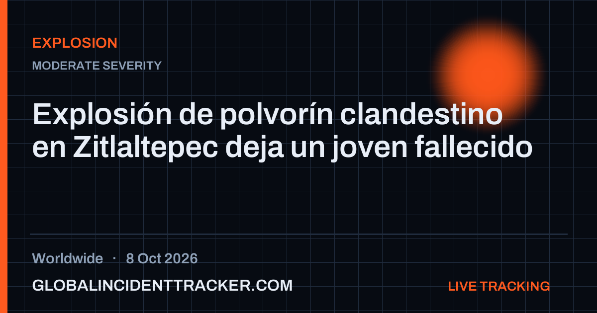 Explosion incident in worldwide on 8 October 2026 — Global Incident Tracker report card