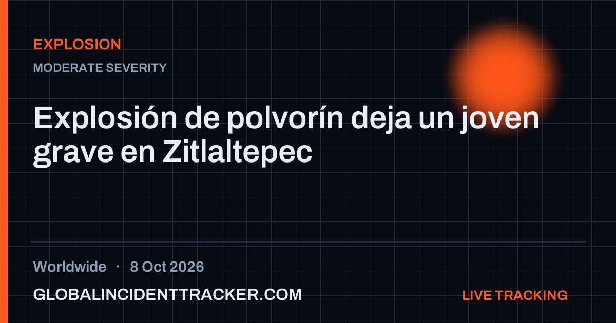 Explosion incident in worldwide on 8 October 2026 — Global Incident Tracker report card