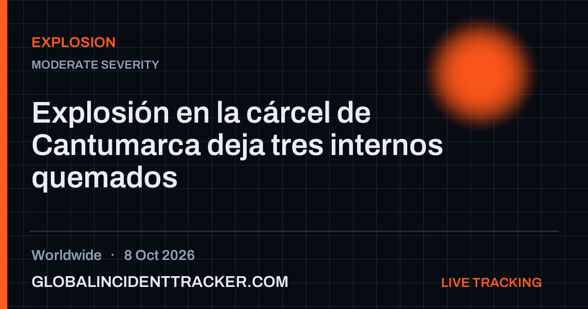 Explosion incident in worldwide on 8 October 2026 — Global Incident Tracker report card