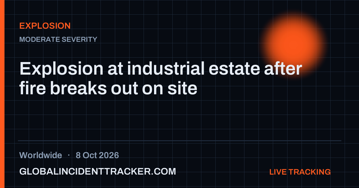 Explosion incident in worldwide on 8 October 2026 — Global Incident Tracker report card