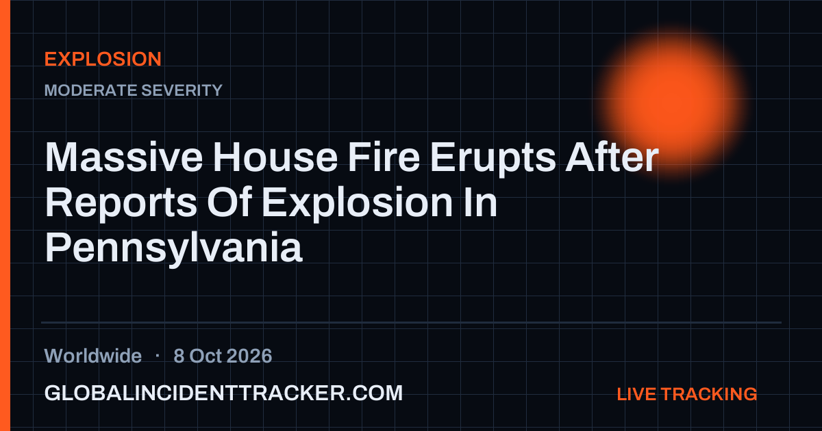 Explosion incident in worldwide on 8 October 2026 — Global Incident Tracker report card