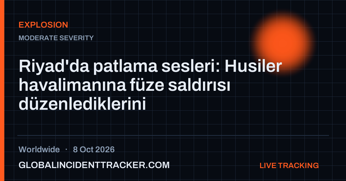 Explosion incident in worldwide on 8 October 2026 — Global Incident Tracker report card