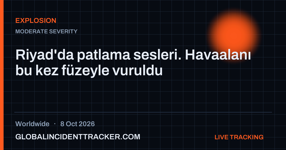 Explosion incident in worldwide on 8 October 2026 — Global Incident Tracker report card