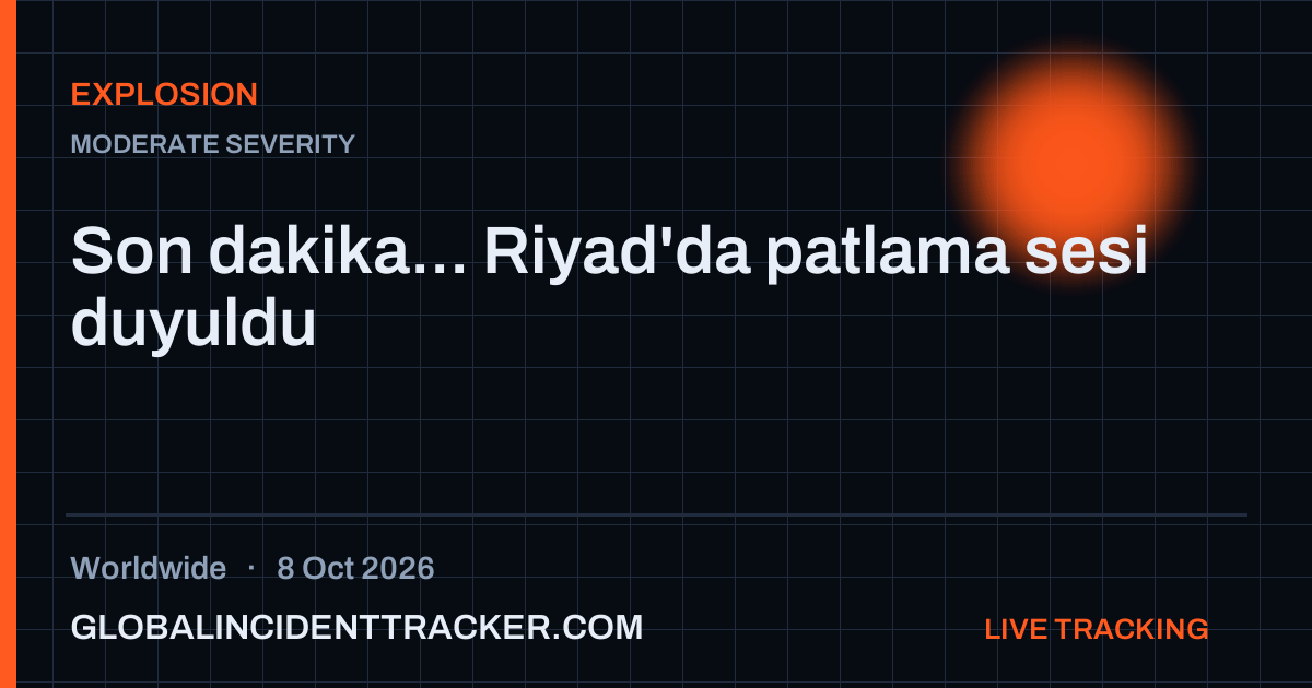 Explosion incident in worldwide on 8 October 2026 — Global Incident Tracker report card