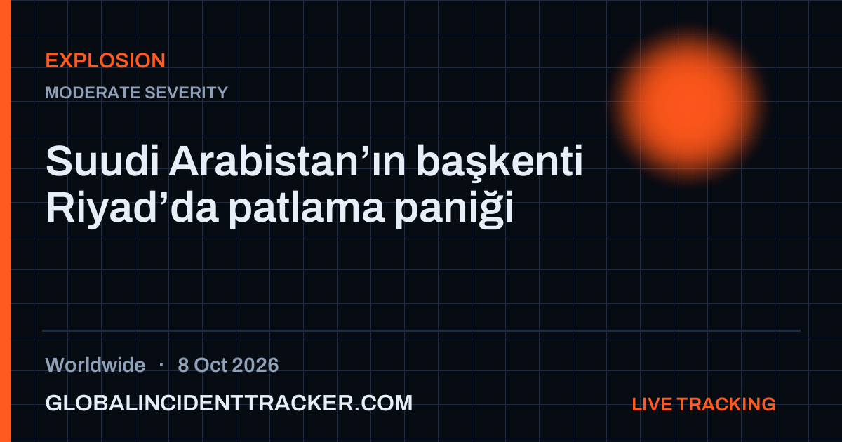 Explosion incident in worldwide on 8 October 2026 — Global Incident Tracker report card