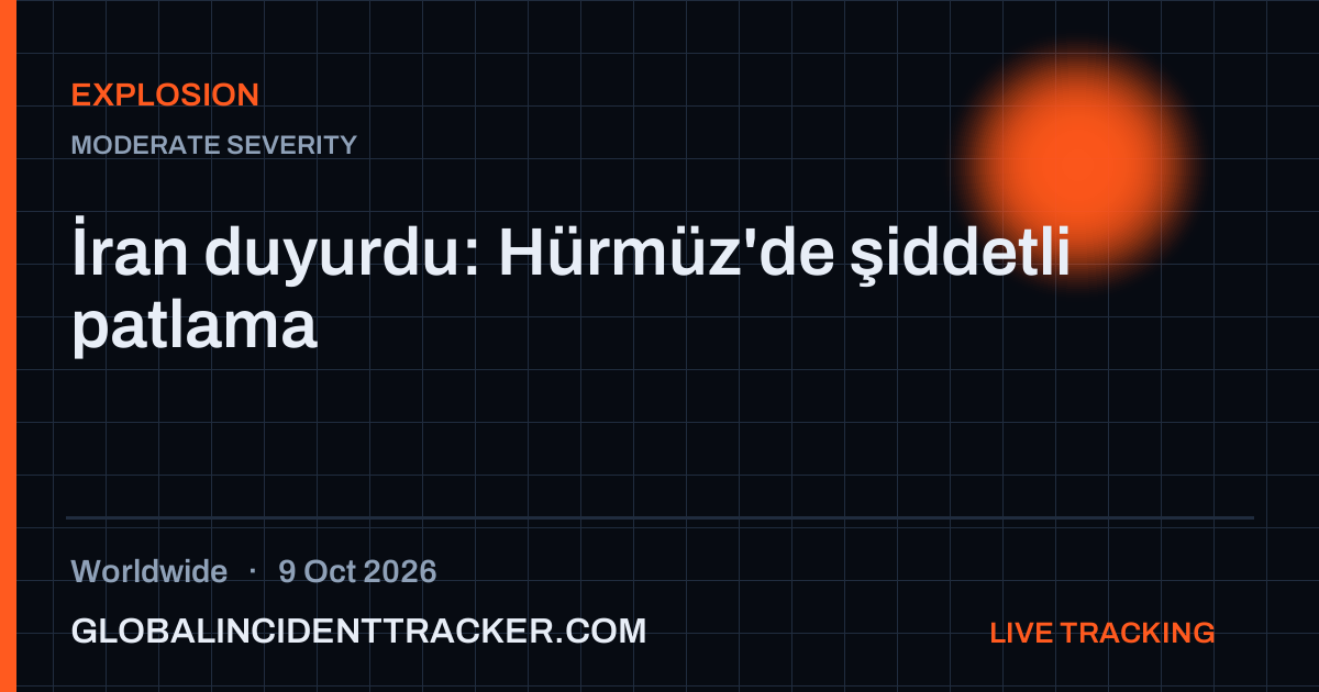 Explosion incident in worldwide on 9 October 2026 — Global Incident Tracker report card