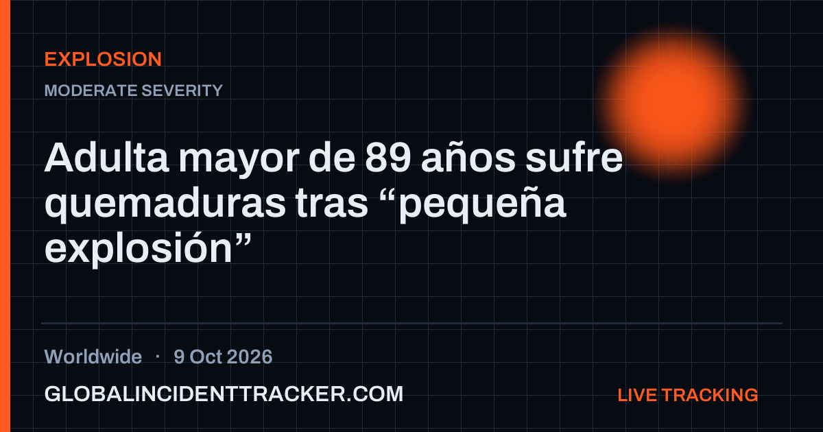 Explosion incident in worldwide on 9 October 2026 — Global Incident Tracker report card