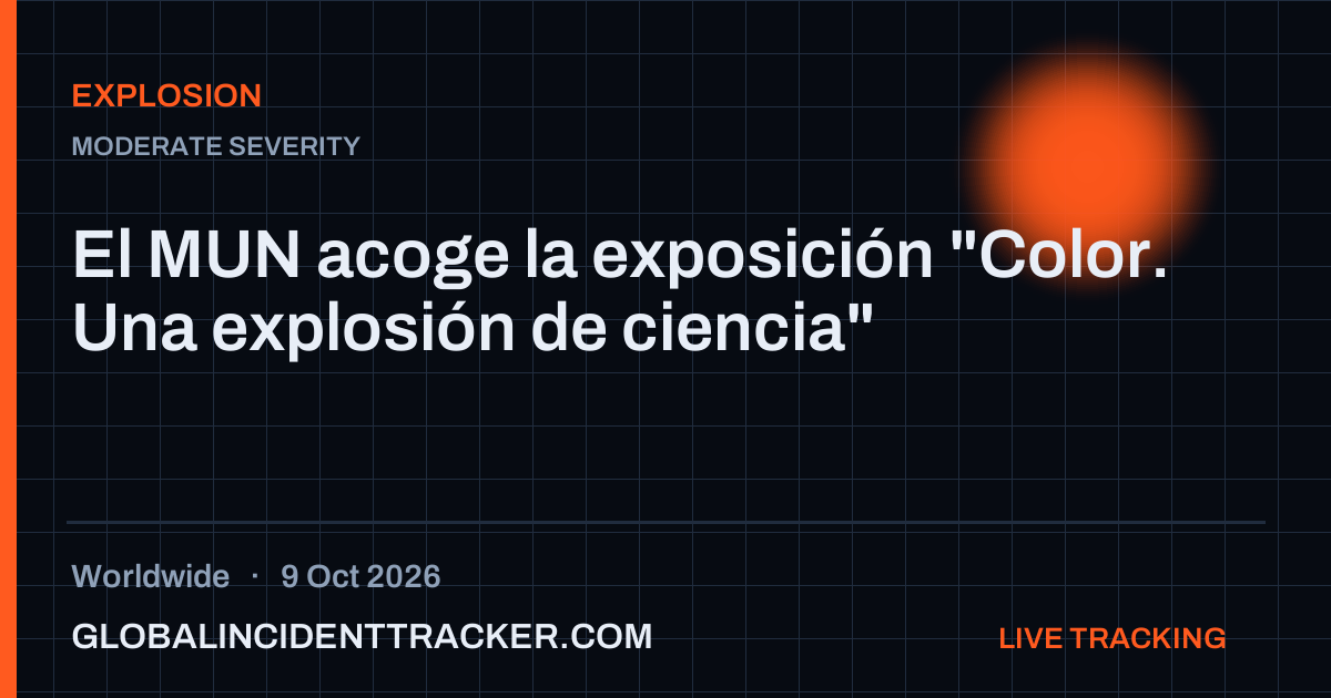 Explosion incident in worldwide on 9 October 2026 — Global Incident Tracker report card
