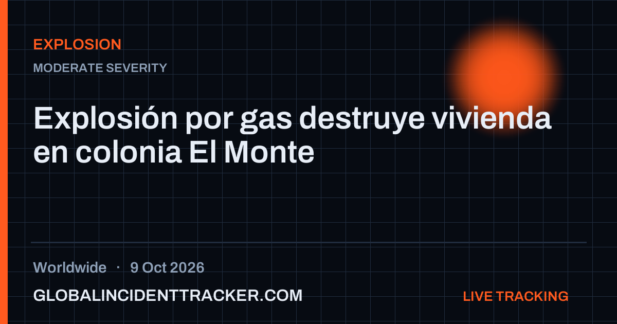 Explosion incident in worldwide on 9 October 2026 — Global Incident Tracker report card
