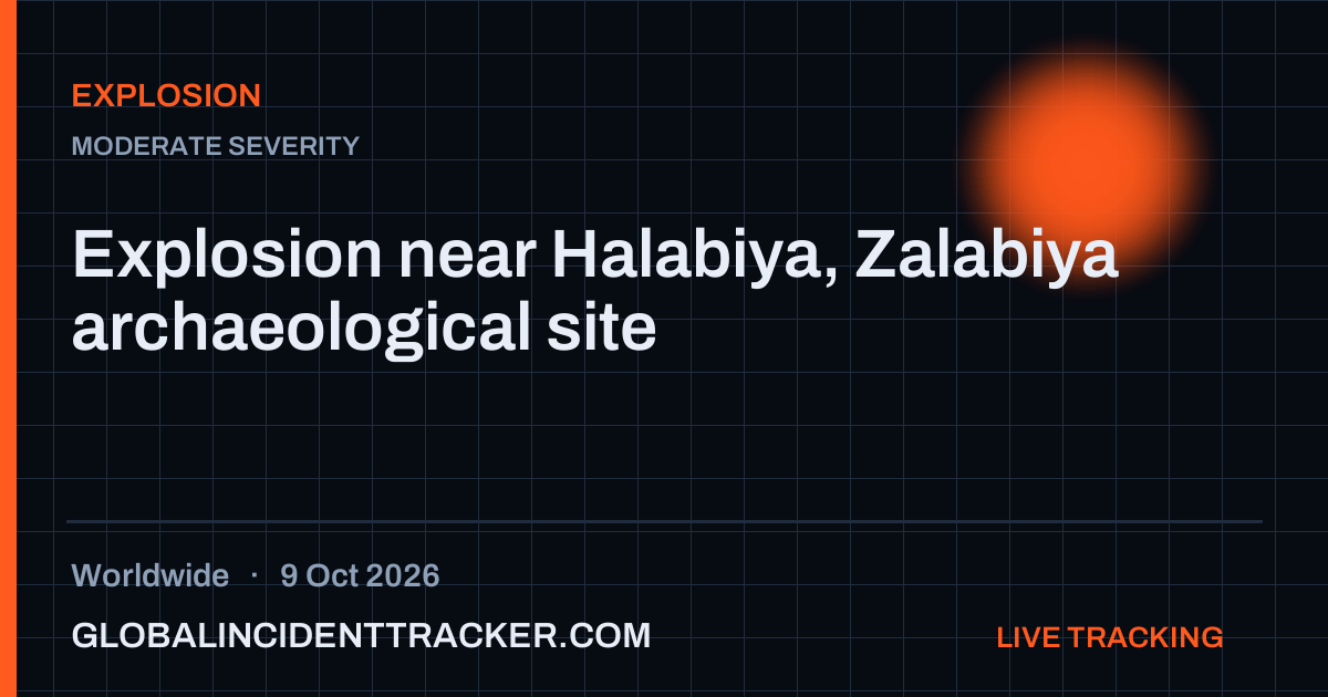 Explosion incident in worldwide on 9 October 2026 — Global Incident Tracker report card